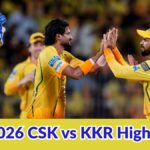 IPL 2026 CSK vs KKR Highlights चेन्नई की दमदार वापसी